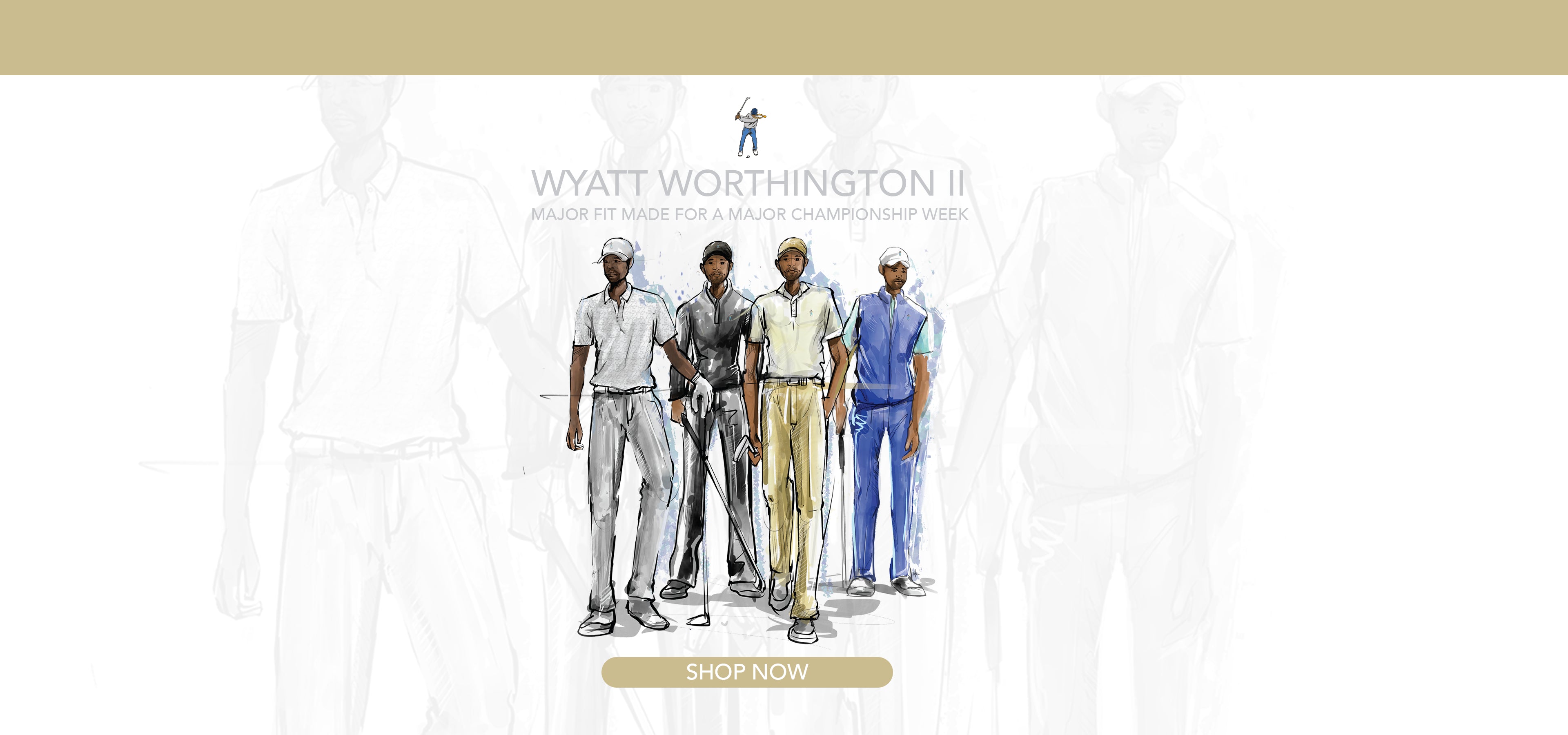 Wyatt Worthington 11. Major fit made for a major championship week. Click to Shop Now.