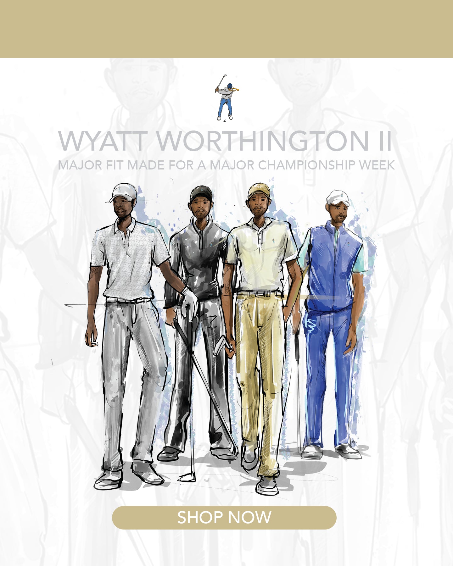 Wyatt Worthington 11. Major fit made for a major championship week. Click to Shop Now.