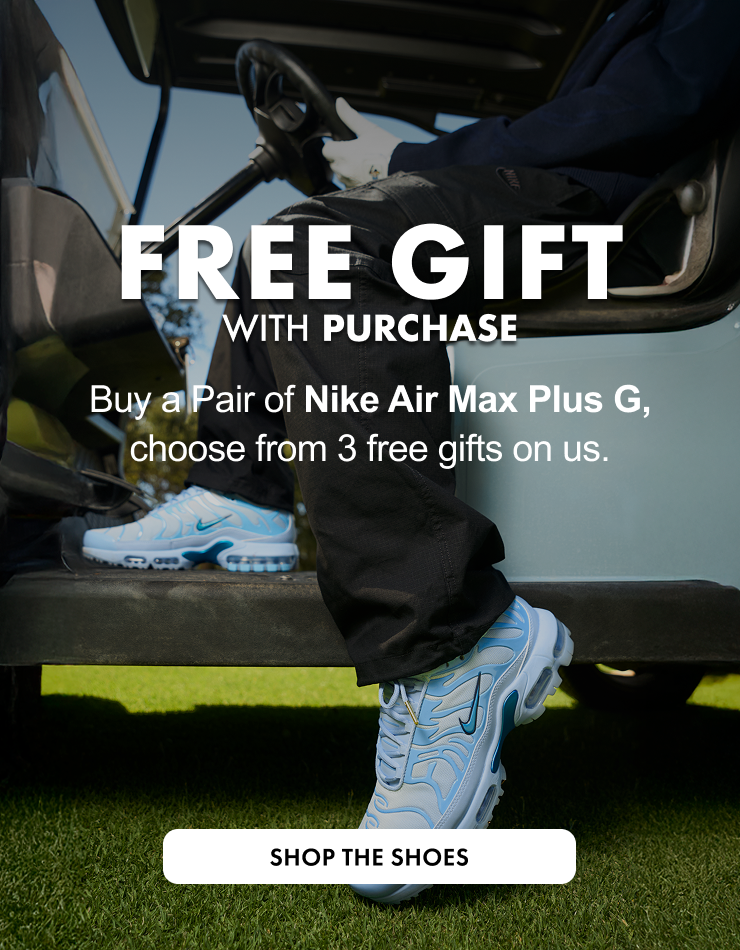 free gift with purchase buy a pair of nike air max plus g, choose from 3 free gifts on us. shop the shoes