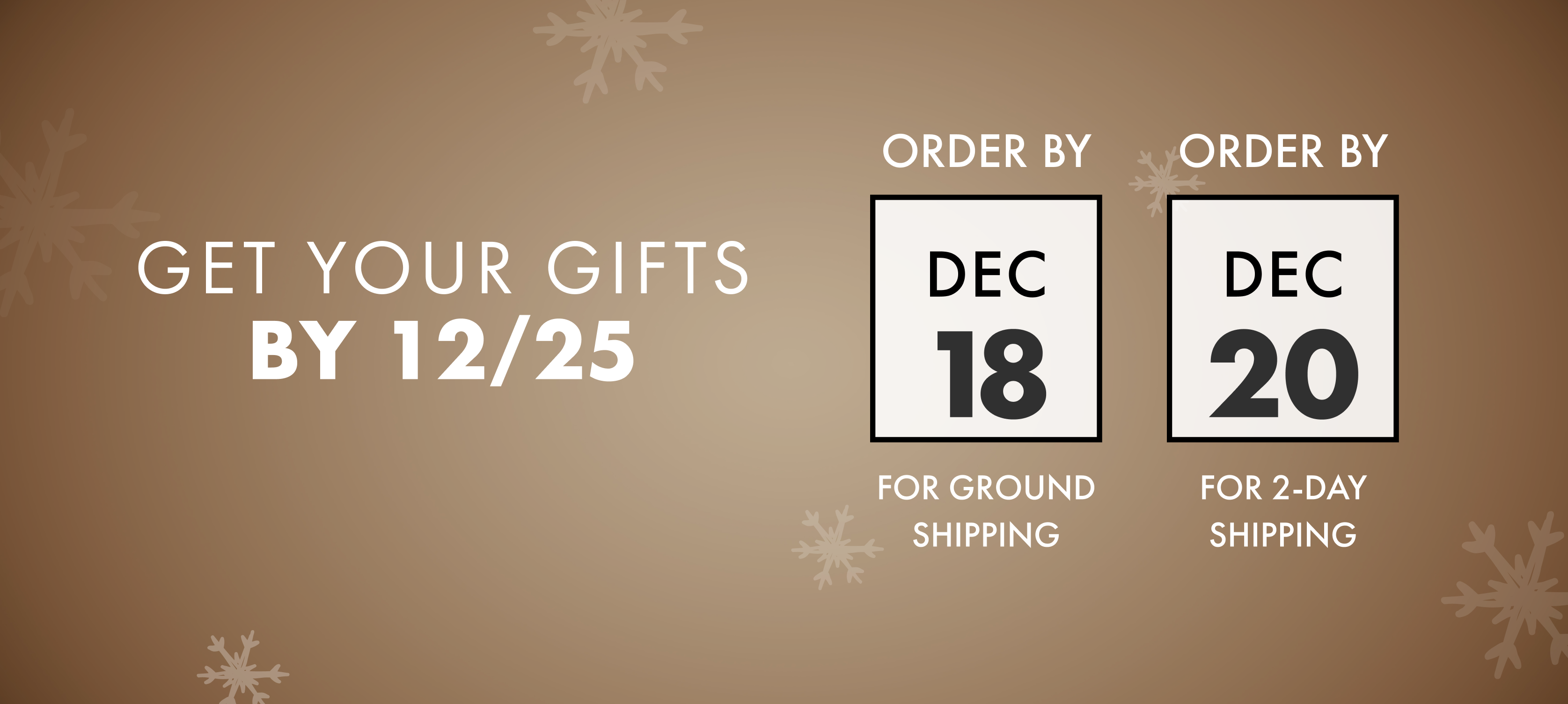 get your gifts by 12/25 
